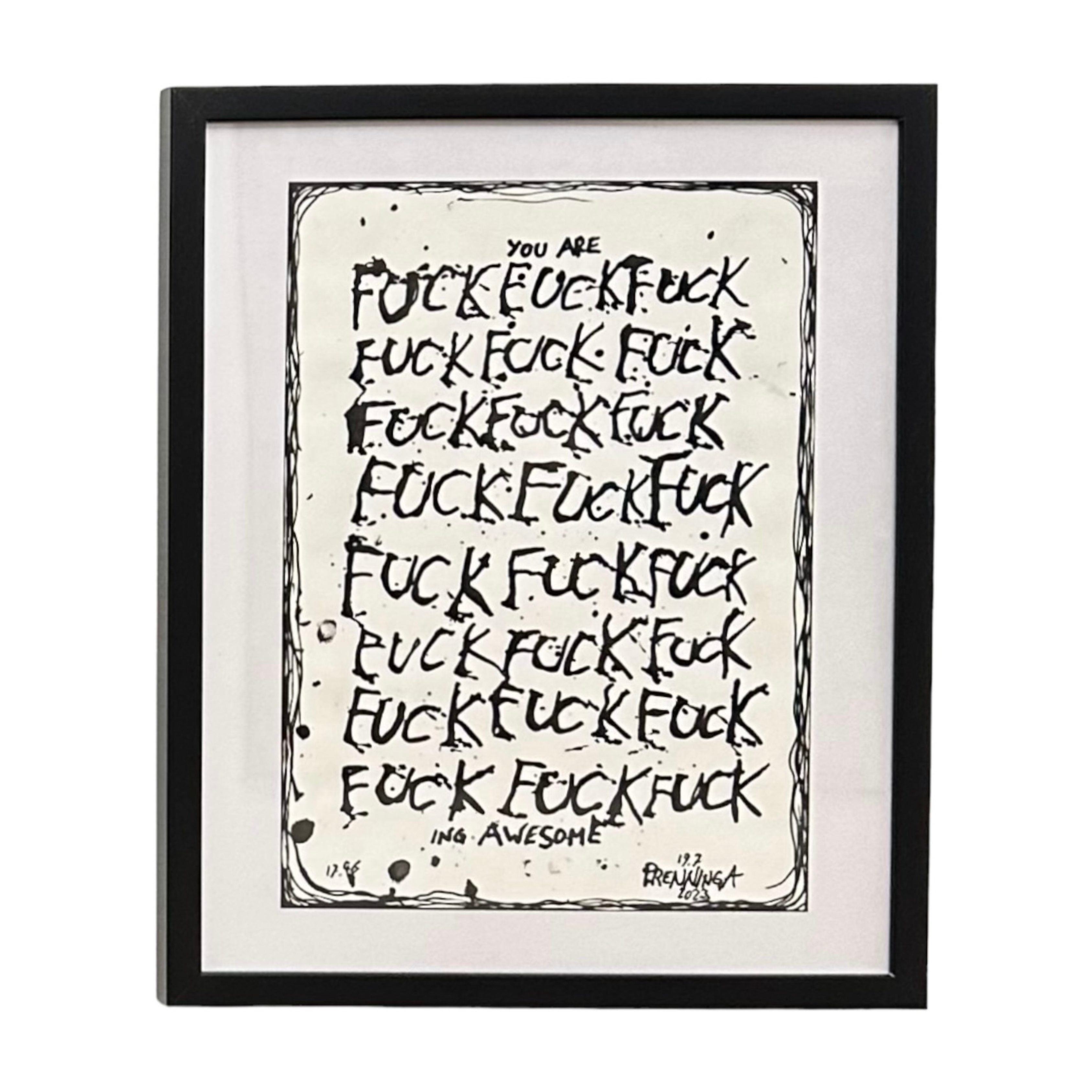 Marco Prenninger, YOU ARE FUCK…ING AWESOME, 19.07.23, 17.46 Uhr, 42x29,7 cm, Tinte auf Papier